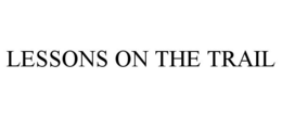 LESSONS ON THE TRAIL trademark