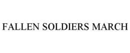 FALLEN SOLDIERS MARCH trademark