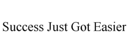 SUCCESS JUST GOT EASIER trademark