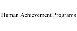 HUMAN ACHIEVEMENT PROGRAMS trademark