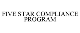FIVE STAR COMPLIANCE PROGRAM trademark