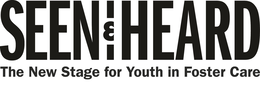 SEEN&HEARD THE NEW STAGE FOR YOUTH IN FOSTER CARE trademark