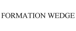 FORMATION WEDGE trademark