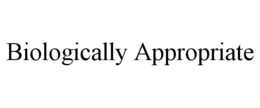 BIOLOGICALLY APPROPRIATE trademark