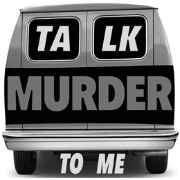 TALK MURDER TO ME trademark