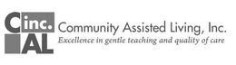 CAL INC. COMMUNITY ASSISTED LIVING, INC. EXCELLENCE IN GENTLE TEACHING AND QUALITY OF CARE trademark