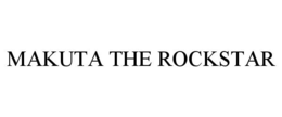 MAKUTA THE ROCKSTAR trademark