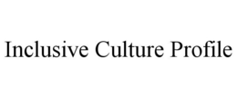 INCLUSIVE CULTURE PROFILE trademark