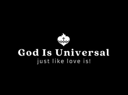 GOD IS UNIVERSAL JUST LIKE LOVE IS! trademark