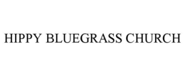 HIPPY BLUEGRASS CHURCH trademark