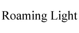 ROAMING LIGHT trademark