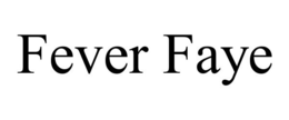 FEVER FAYE trademark