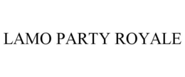LAMO PARTY ROYALE trademark
