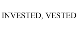 INVESTED, VESTED trademark
