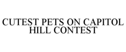 CUTEST PETS ON CAPITOL HILL CONTEST trademark
