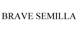 BRAVE SEMILLA trademark