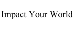 IMPACT YOUR WORLD trademark