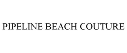 PIPELINE BEACH COUTURE trademark