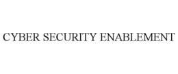 CYBER SECURITY ENABLEMENT trademark