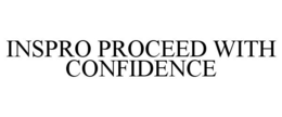 INSPRO PROCEED WITH CONFIDENCE trademark