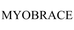 MYOBRACE trademark