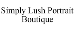 SIMPLY LUSH PORTRAIT BOUTIQUE trademark