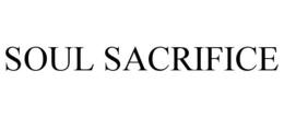 SOUL SACRIFICE trademark