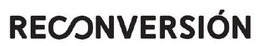 RECONVERSIÓN trademark