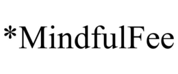 *MINDFULFEE trademark