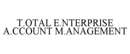 T.OTAL E.NTERPRISE A.CCOUNT M.ANAGEMENT trademark