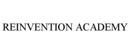 REINVENTION ACADEMY trademark