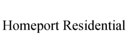HOMEPORT RESIDENTIAL trademark