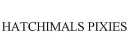 HATCHIMALS PIXIES trademark