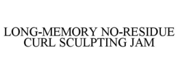 LONG-MEMORY NO-RESIDUE CURL SCULPTING JAM trademark