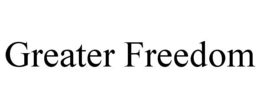 GREATER FREEDOM trademark