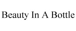 BEAUTY IN A BOTTLE trademark