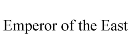 EMPEROR OF THE EAST trademark