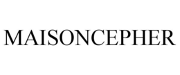 MAISONCEPHER trademark