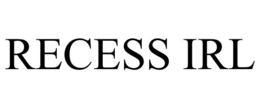 RECESS IRL trademark