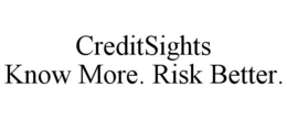 CREDITSIGHTS KNOW MORE. RISK BETTER. trademark