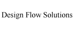 DESIGN FLOW SOLUTIONS trademark