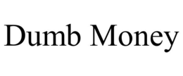 DUMB MONEY trademark