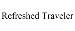 REFRESHED TRAVELER trademark