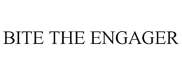 BITE THE ENGAGER trademark