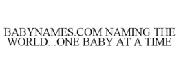 BABYNAMES.COM NAMING THE WORLD...ONE BABY AT A TIME trademark