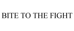 BITE TO THE FIGHT trademark