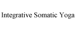 INTEGRATIVE SOMATIC YOGA trademark