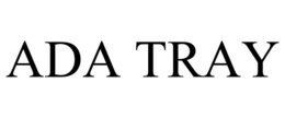 ADA TRAY trademark