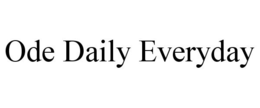 ODE DAILY EVERYDAY trademark