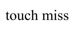 TOUCH MISS trademark
